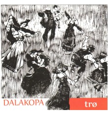 Dalakopa - Trø