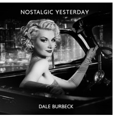 Dale Burbeck - Nostalgic Yesterday