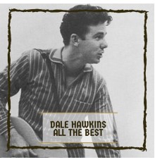 Dale Hawkins - All The Best