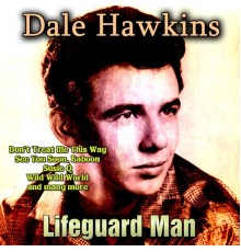 Dale Hawkins - Lifeguard Man