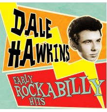 Dale Hawkins - Early Rockabilly Hits