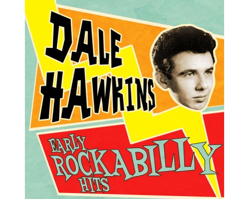 Dale Hawkins - Early Rockabilly Hits