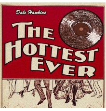 Dale Hawkins - The Hottest Ever