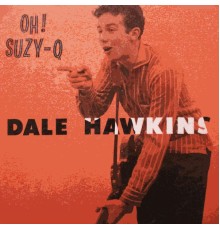 Dale Hawkins - Oh! Suzy-Q