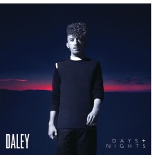 Daley - Days & Nights