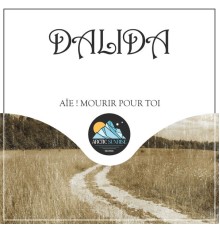 Dalida - Aïe ! Mourir Pour Toi