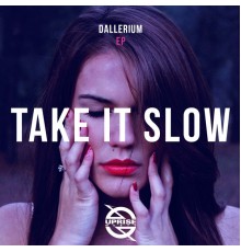 Dallerium - Take It Slow EP