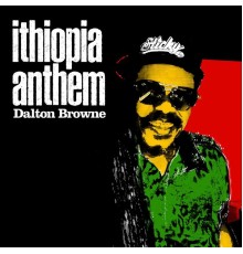 Dalton Browne - Ithiopian anthem