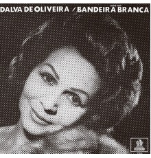 Dalva De Oliveira - Bandeira Branca