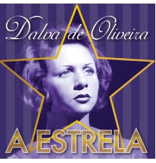 Dalva De Oliveira - A Estrela