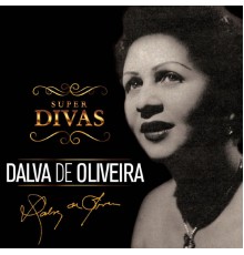 Dalva De Oliveira - Série Super Divas - Dalva de Oliveira