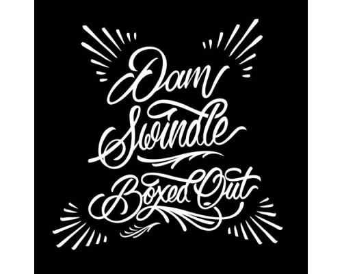 Dam Swindle - Boxed Out