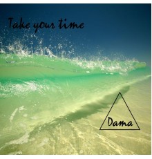 Dama - Take Your Time