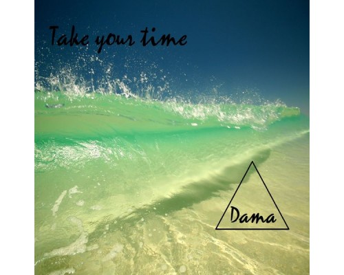 Dama - Take Your Time