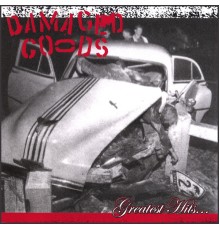 Damaged Goods - Greatest Hits...