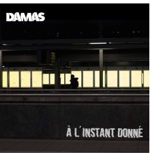 Damas - À l'Instant donné