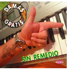 Damas Gratis - Sin Remedio