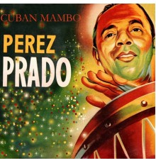 Damaso Pérez Prado - Cuban Mambo