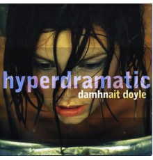 Damhnait Doyle - Hyperdramatic