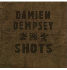 Damien Dempsey - Shots