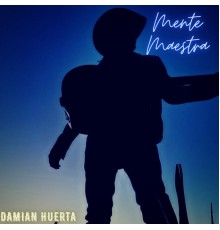 Damián Huerta - Mente Maestra