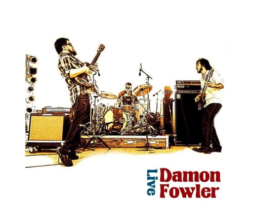 Damon Fowler - Damon Fowler Live