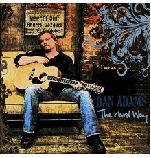 Dan Adams - The Hard Way