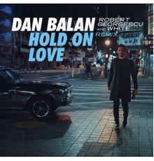 Dan Balan - Hold on Love