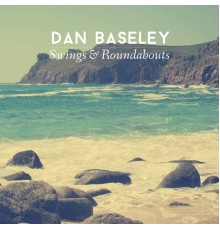 Dan Baseley - Swings & Roundabouts