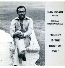Dan Boadi & The African Internationals - Money Is The Root Of Evil