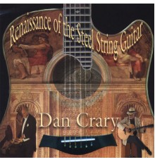 Dan Crary - Renaissance of the Steel String Guitar