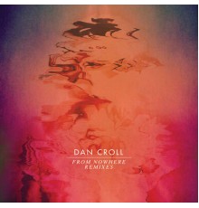 Dan Croll - From Nowhere (Remixes)