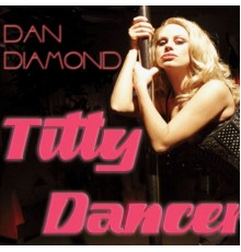 Dan Diamond - Titty Dancer EP