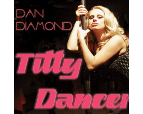 Dan Diamond - Titty Dancer EP