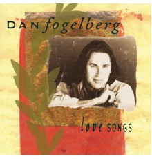 Dan Fogelberg - Love Songs