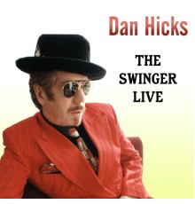 Dan Hicks - The Swinger Live