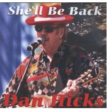 Dan Hicks - She'll Be Back