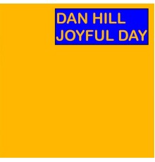 Dan Hill - Joyful Day