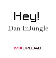 Dan InJungle - Hey!