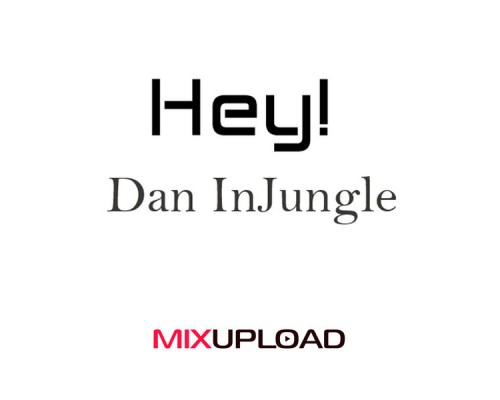 Dan InJungle - Hey!