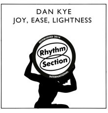 Dan Kye - Joy, Ease, Lightness