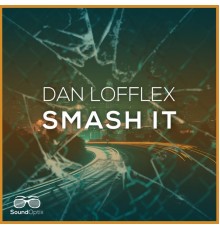 Dan Lofflex - Smash It