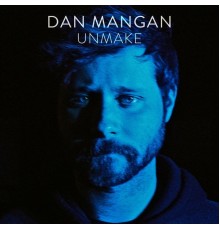 Dan Mangan - Unmake