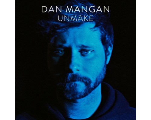 Dan Mangan - Unmake