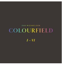 Dan Michaelson - Colourfield