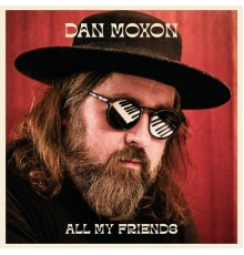 Dan Moxon - All My Friends