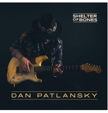 Dan Patlansky - Shelter Of Bones