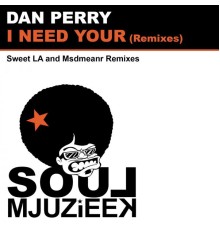 Dan Perry - I Need Your