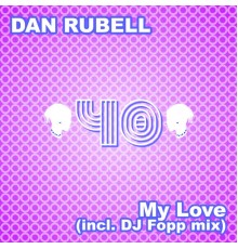 Dan Rubell - My Love