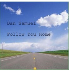 Dan Samuel - Follow You Home